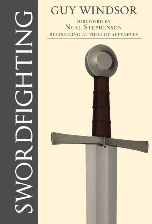 Cover of the book Swordfighting, for Writers, Game Designers, and Martial Artists by Guy Windsor, Neal Stephenson, School of European Swordsmanship