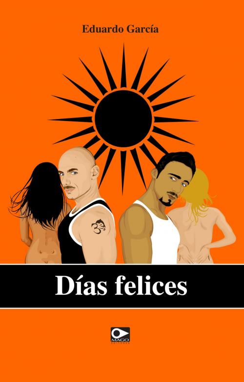 Cover of the book Días Felices by Eduardo García, MAGO Editores