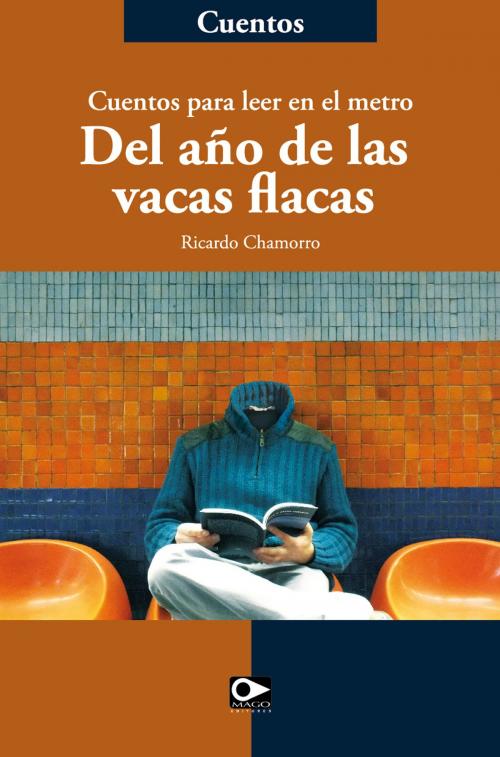 Cover of the book Del año de las vacas flacas by Ricardo Chamorro, MAGO Editores