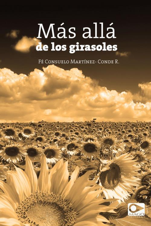 Cover of the book Más allá de los girasoles by Fé Consuelo Martínez-Conde, MAGO Editores
