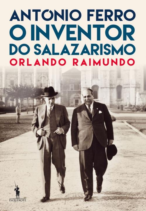 Cover of the book António Ferro: O Inventor do Salazarismo by Orlando Raimundo, D. QUIXOTE