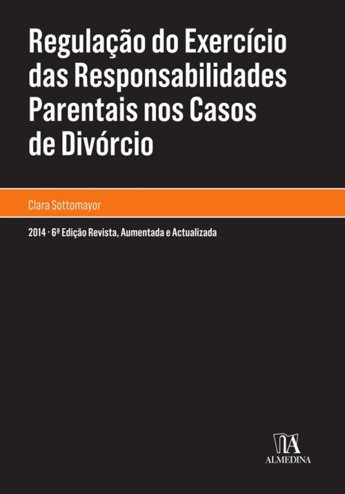 Cover of the book Regulação do exercício das responsabilidades parentais nos casos de divórcio - 6.ª Edição by Maria Clara Sottomayor, Almedina