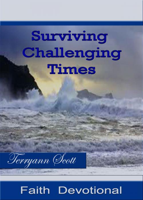 Cover of the book Surviving Challenging Times: Faith Devotional by Terryann Scott, Scott's Publishing