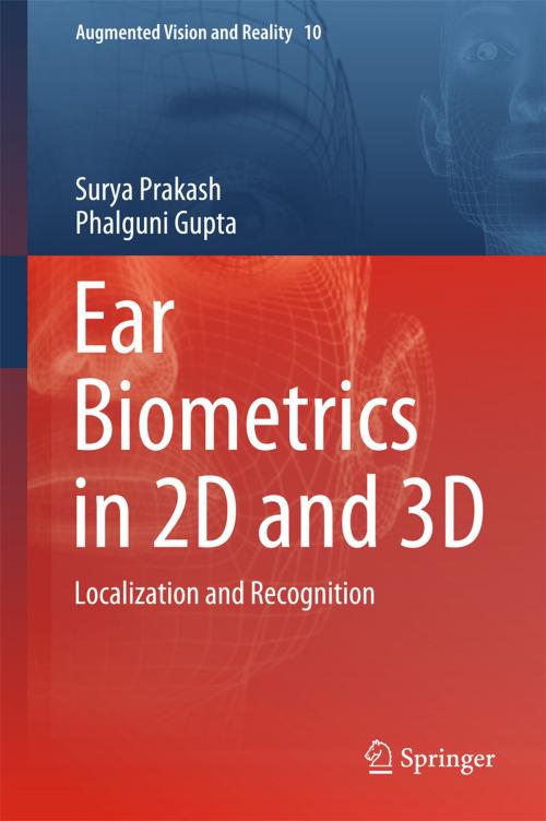 Cover of the book Ear Biometrics in 2D and 3D by Surya Prakash, Phalguni Gupta, Springer Singapore