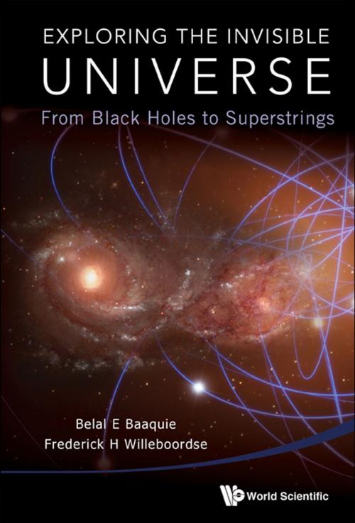 Cover of the book Exploring the Invisible Universe by Belal E Baaquie, Frederick H Willeboordse, World Scientific Publishing Company
