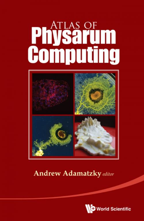 Cover of the book Atlas of Physarum Computing by Andrew Adamatzky, World Scientific Publishing Company