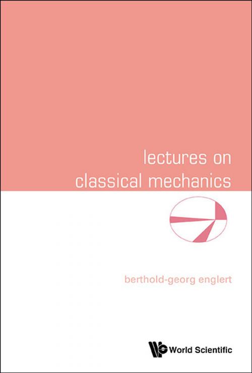Cover of the book Lectures on Classical Mechanics by Berthold-Georg Englert, World Scientific Publishing Company