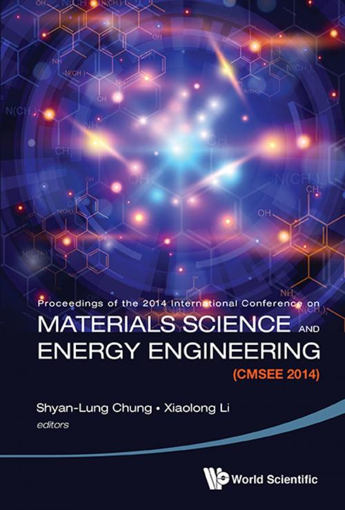 Cover of the book Materials Science and Energy Engineering (CMSEE 2014) by Shyan-Lung Chung, Xiaolong Li, World Scientific Publishing Company