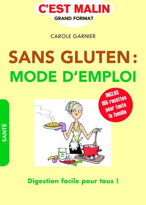 Cover of the book Sans gluten : mode d'emploi, c'est malin by Carole Garnier, Éditions Leduc.s