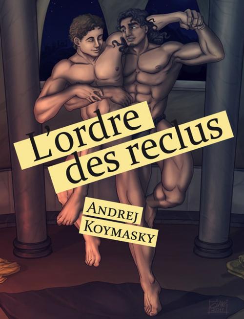 Cover of the book L'ordre des reclus by Andrej Koymasky, Éditions Textes Gais