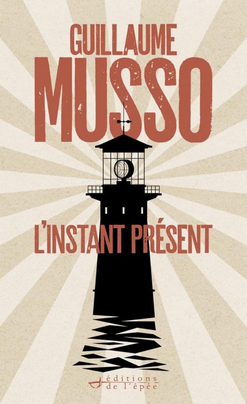 Cover of the book L'Instant présent by Guillaume Musso, Éditions de l'épée