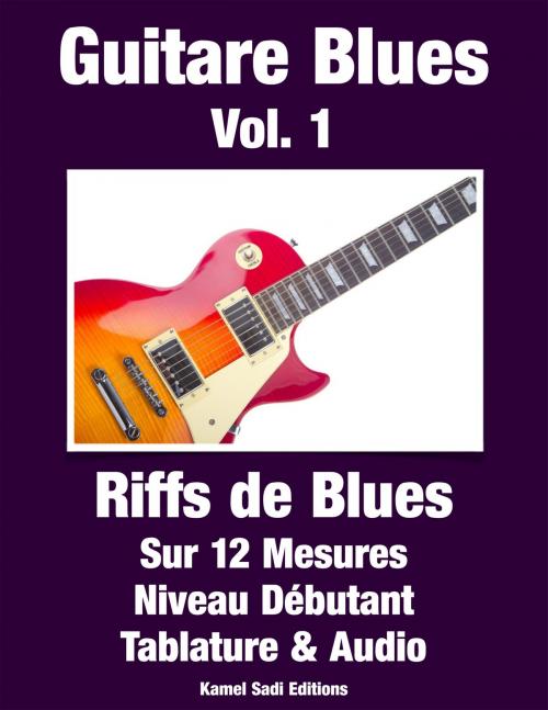 Cover of the book Guitare Blues Vol. 1 by Kamel Sadi, Kamel Sadi
