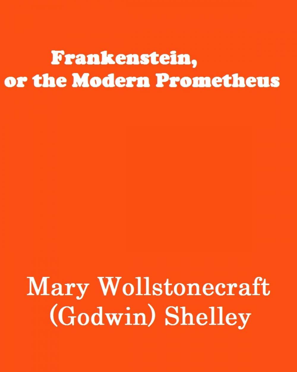 Big bigCover of Frankenstein, or the Modern Prometheus