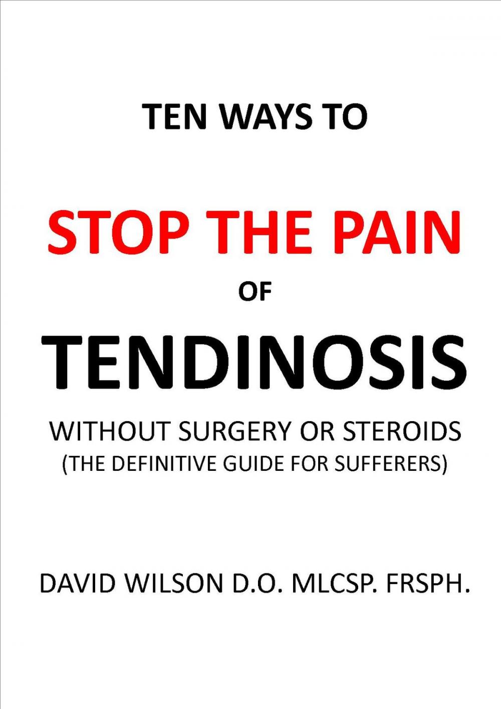 Big bigCover of Ten Ways to Stop The Painof Tendinosis Without Surgery or Steroids.