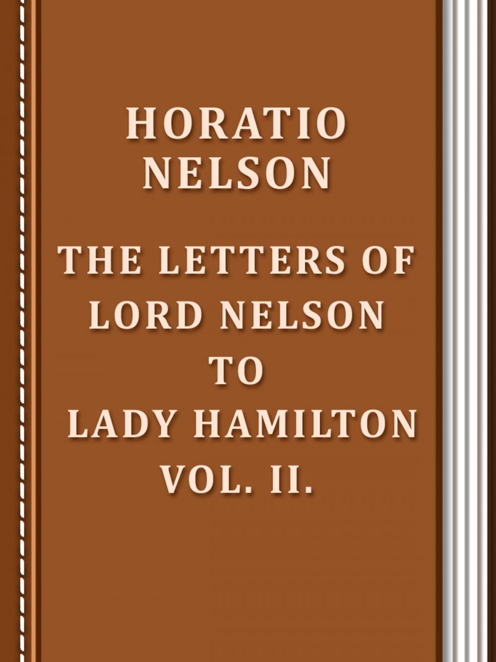 Big bigCover of The Letters of Lord Nelson to Lady Hamilton, Vol. II.