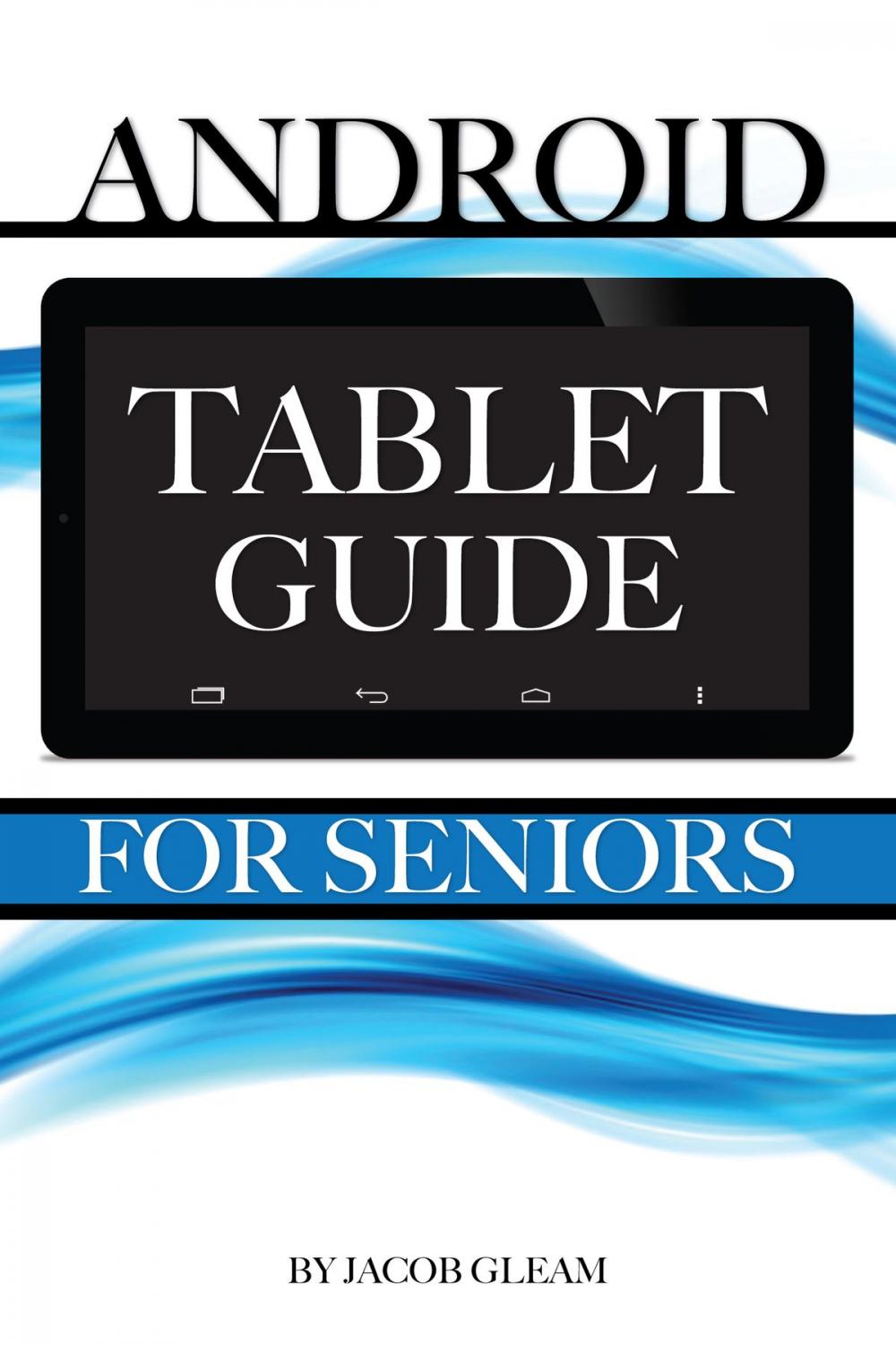 Big bigCover of Android Tablet Guide: For Seniors