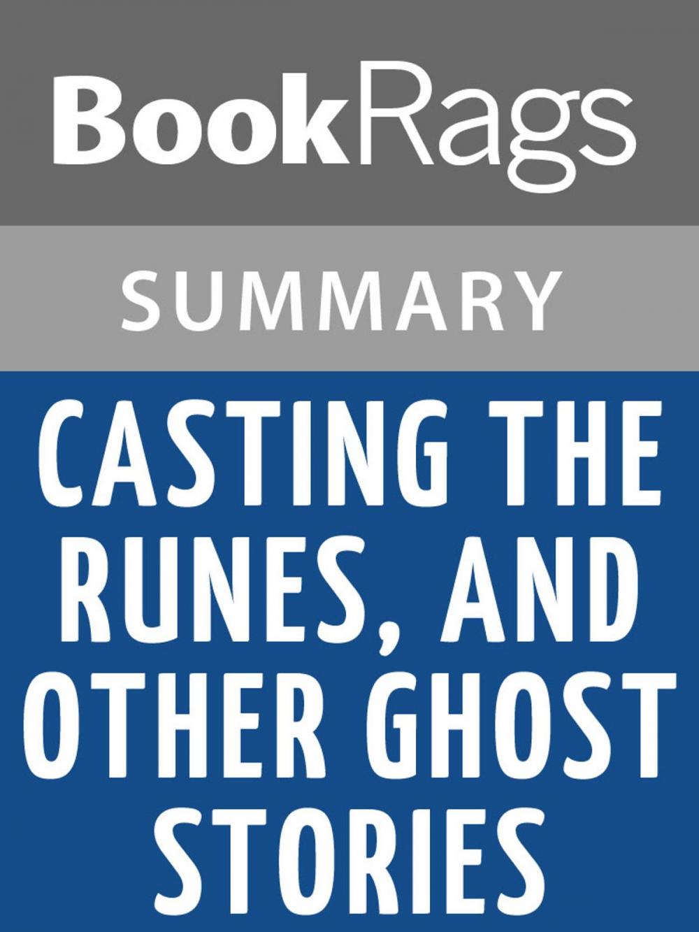Big bigCover of Casting the Runes, and Other Ghost Stories by Montague Rhodes James Summary & Study Guide