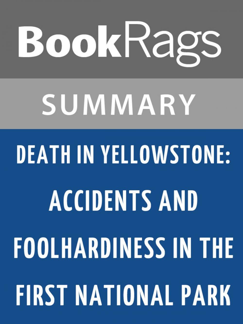 Big bigCover of Death in Yellowstone: Accidents and Foolhardiness in the First National Park by Lee Whittlesey Summary & Study Guide
