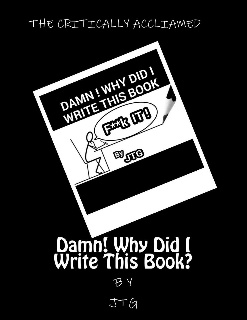 Big bigCover of DAMN ! WHY DID I WRITE THIS BOOK ?