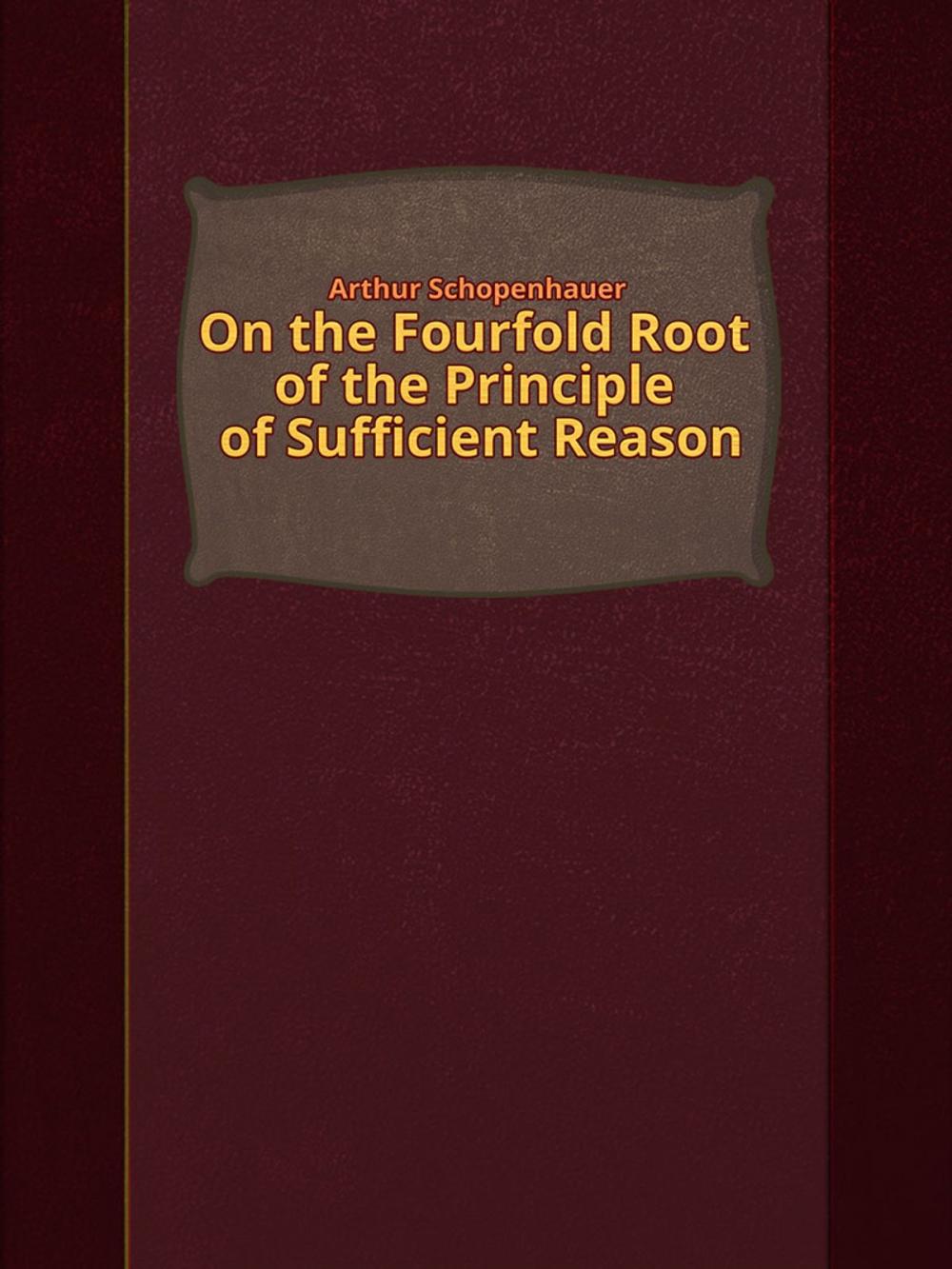 Big bigCover of On the Fourfold Root of the Principle of Sufficient Reason