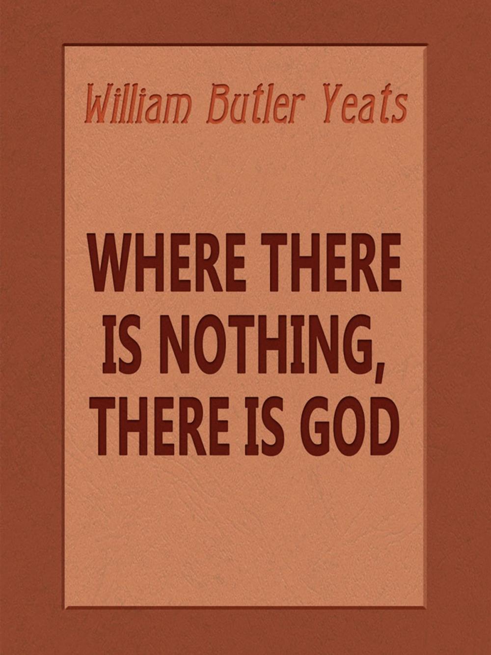 Big bigCover of Where There is Nothing, There is God