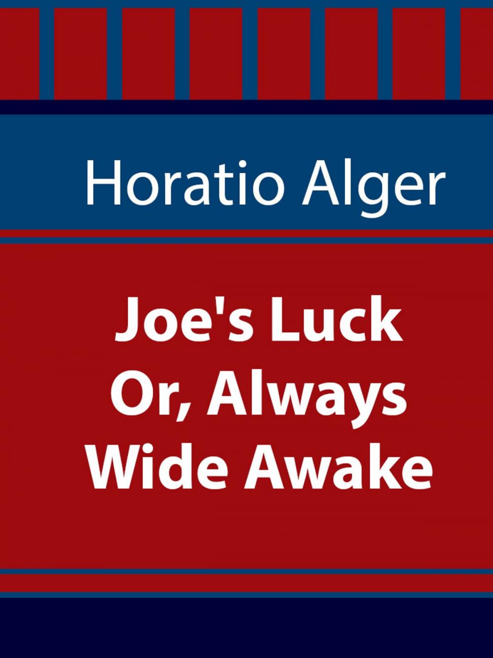 Big bigCover of Joe's Luck; Or, Always Wide Awake