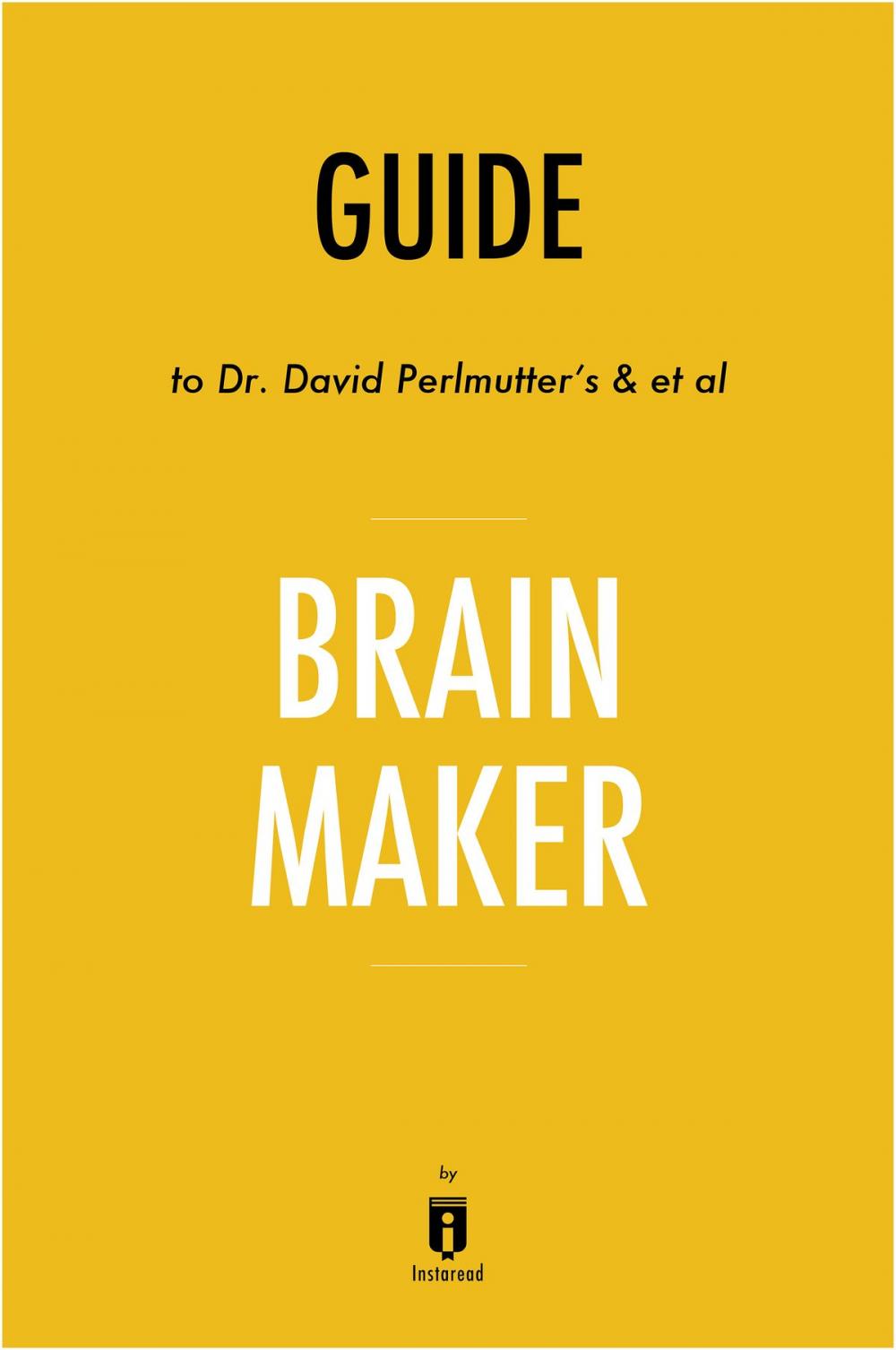 Big bigCover of Guide to Dr. David Perlmutter’s & et al Brain Maker by Instaread
