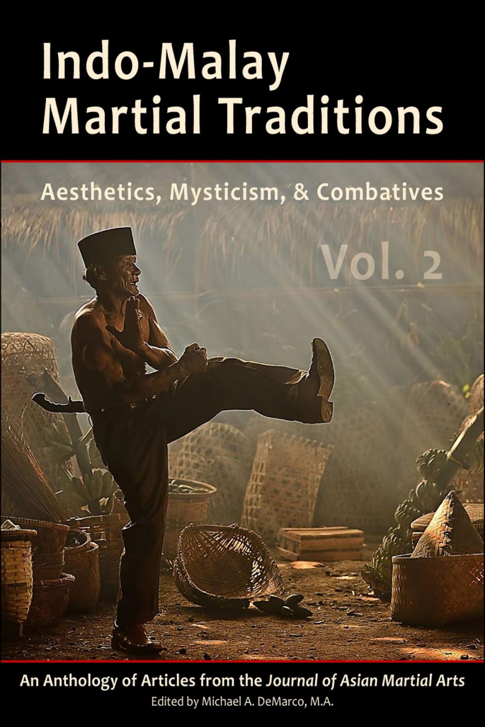 Big bigCover of Indo-Malay Martial Traditions: Aesthetics, Mysticism, & Combatives, Vol. 2