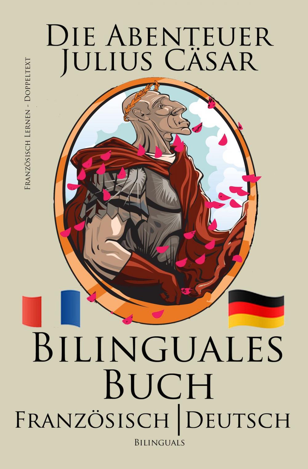 Big bigCover of Französisch Lernen - Bilinguales Buch (Französisch - Deutsch) Die Abenteuer Julius Cäsar (Zweisprachig)
