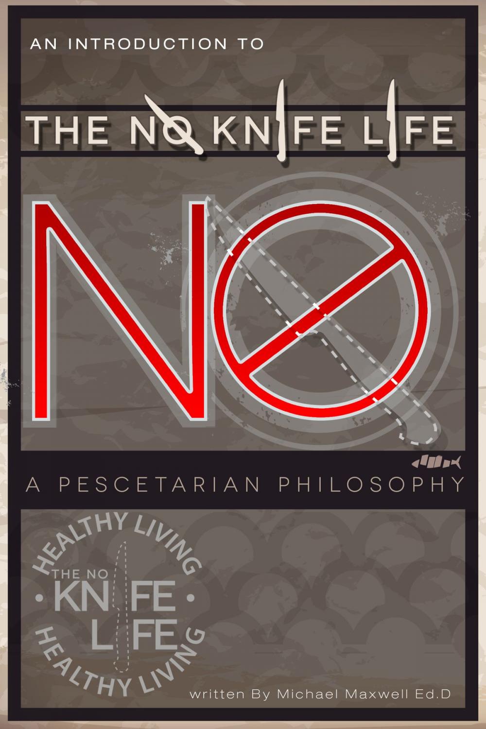 Big bigCover of An Introduction to The No Knife Life: A Pescetarian Philosophy