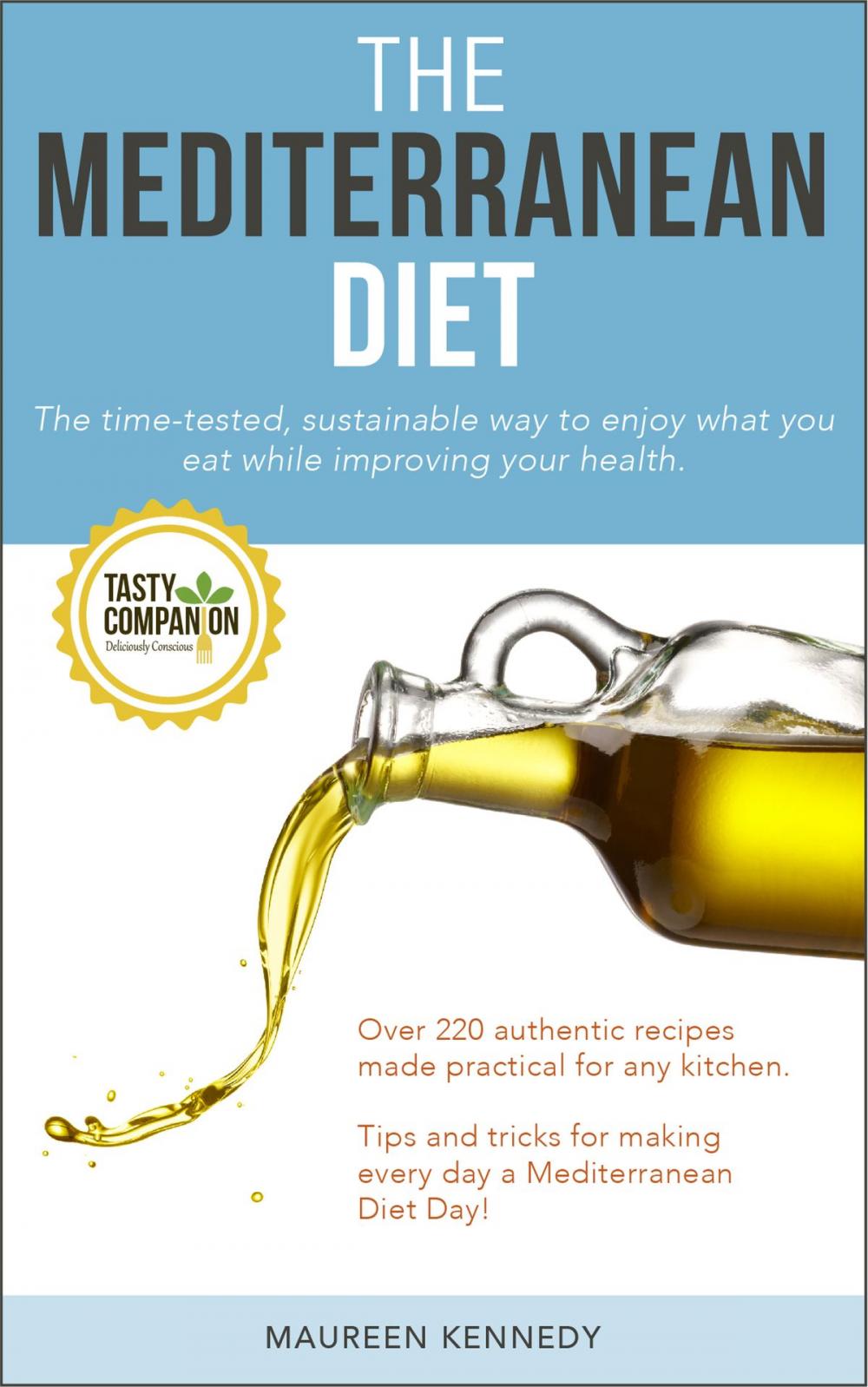 Big bigCover of The Mediterranean Diet: The Time-tested, Sustainable Way to Enjoy What You Eat While Improving Your Health