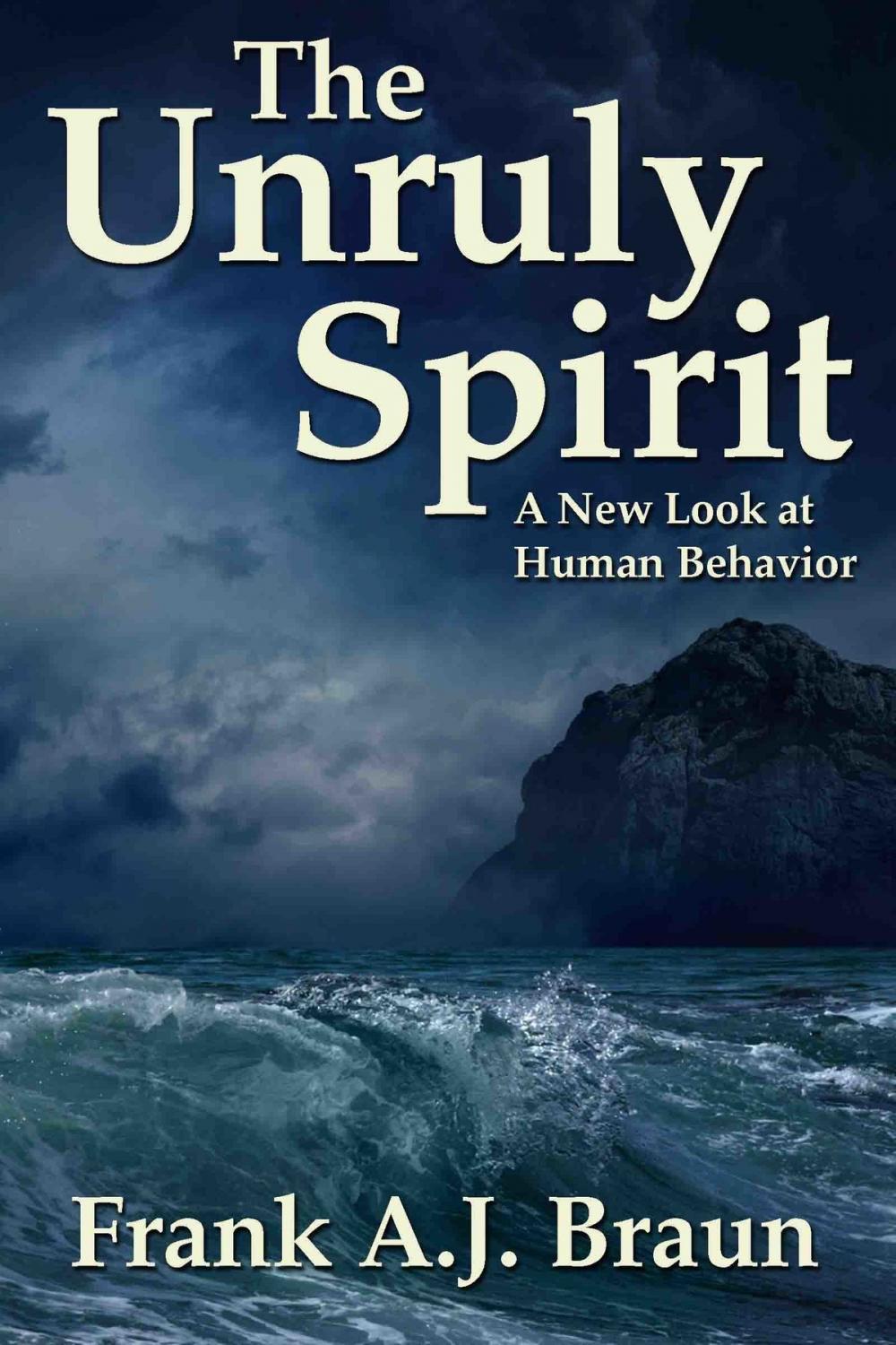 Big bigCover of The Unruly Spirit: A New Look at Human Behavior
