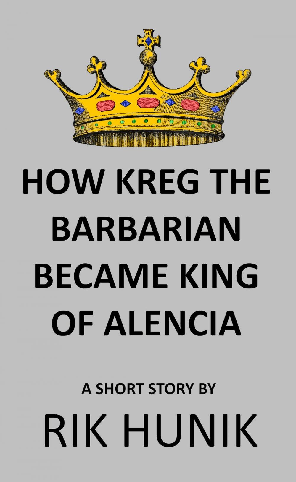 Big bigCover of How Kreg The Barbarian Became King Of Alencia