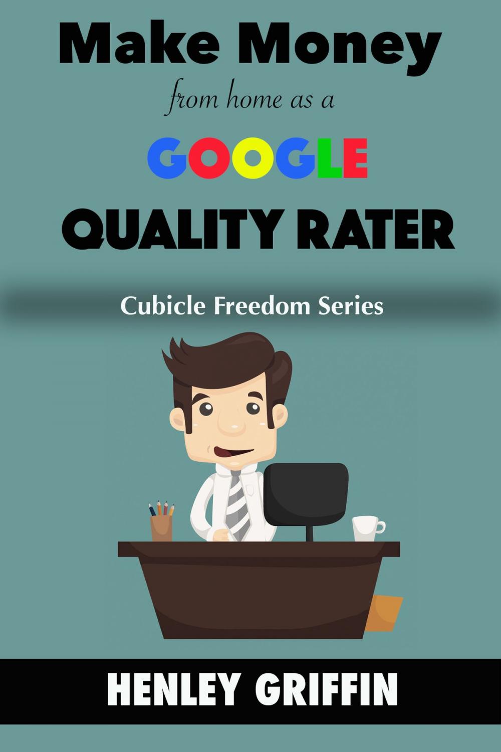 Big bigCover of Make Money From Home As A Google Quality Rater