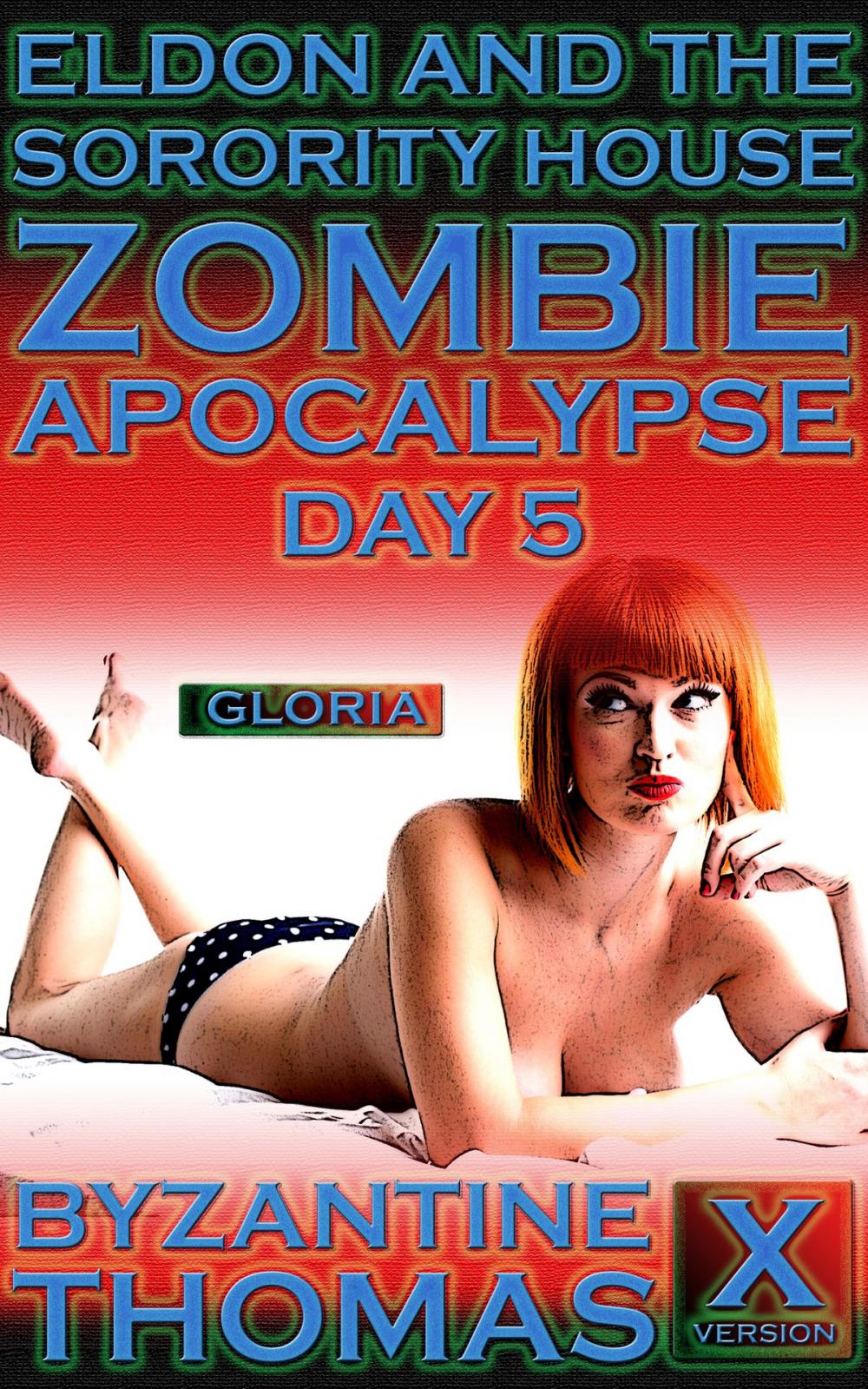 Big bigCover of Eldon And The Sorority House Zombie Apocalypse: Day 5 (X-Rated Version)