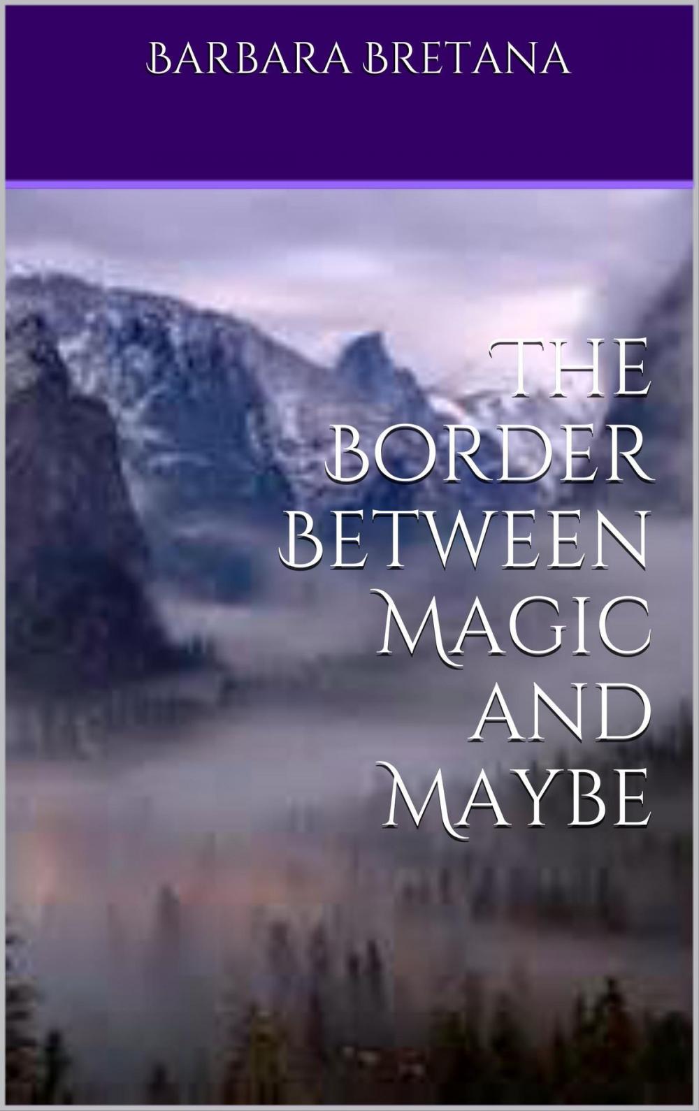 Big bigCover of The Border Between Magic and Maybe