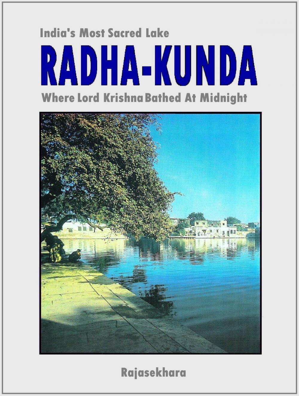 Big bigCover of Radha-kunda: India’s Most Sacred Lake - Where Lord Krishna Bathed At Midnight