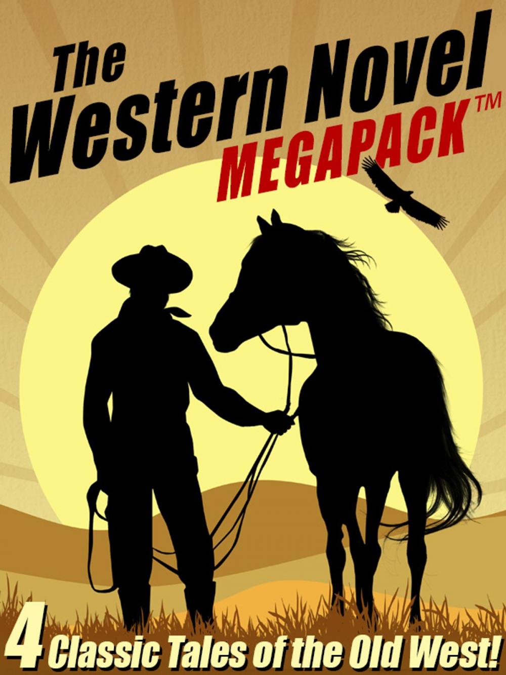 Big bigCover of The Western Novel MEGAPACK ™: 4 Classic Tales of the Old West