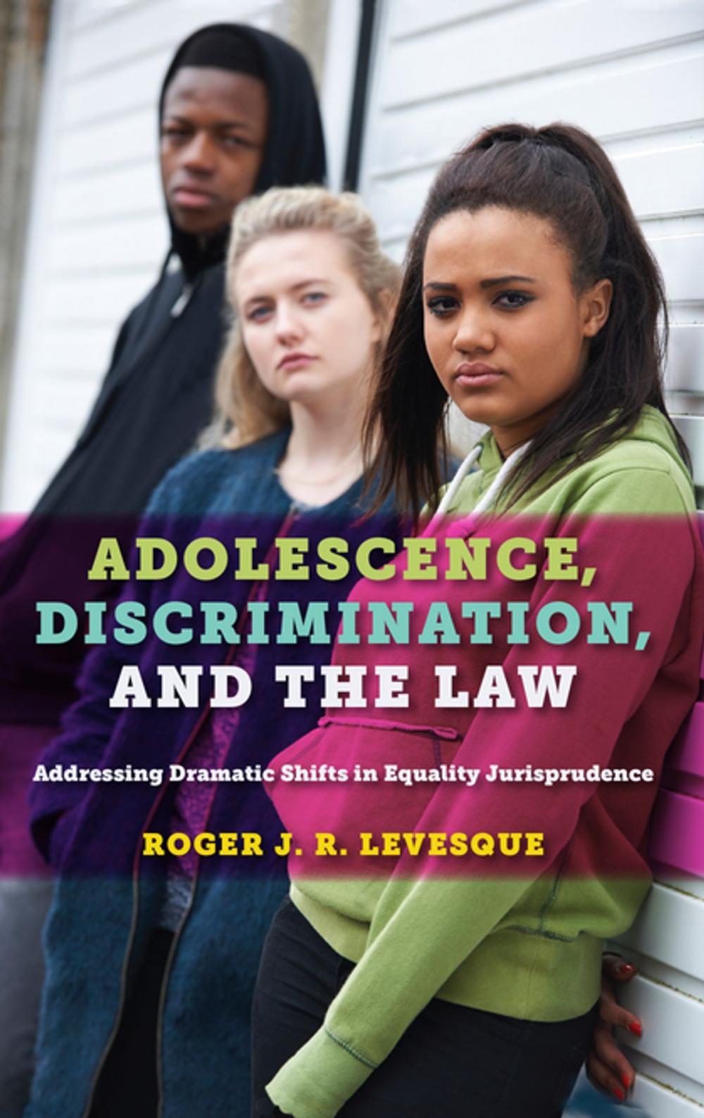 Big bigCover of Adolescence, Discrimination, and the Law