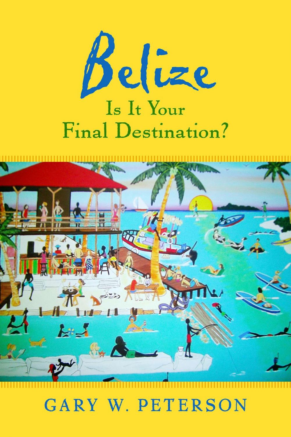 Big bigCover of Belize Is It Your Final Destination?