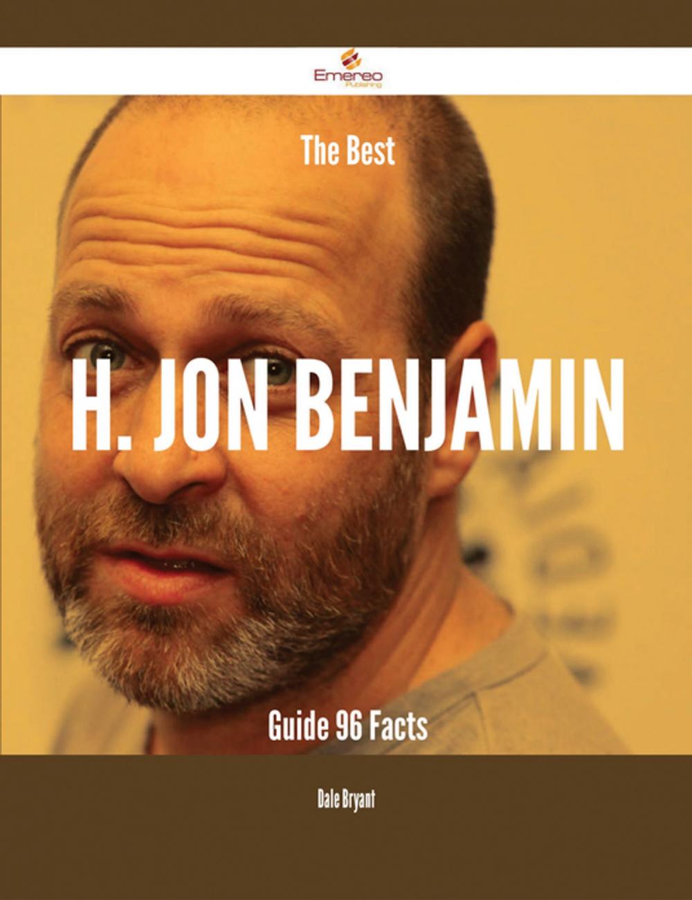 Big bigCover of The Best H. Jon Benjamin Guide - 96 Facts