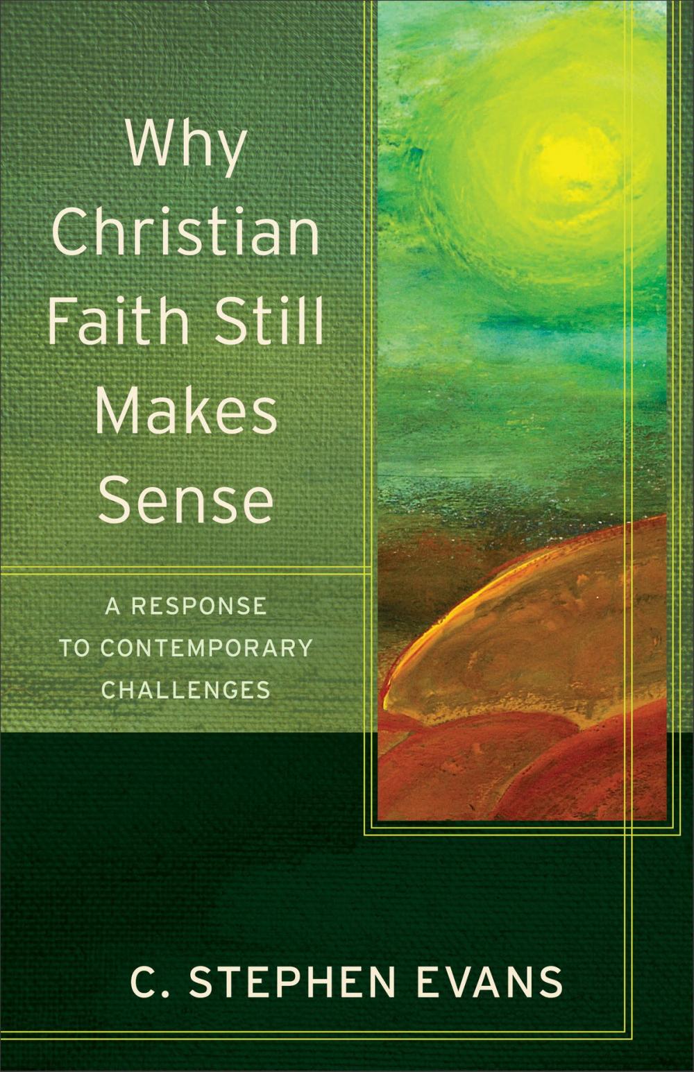 Big bigCover of Why Christian Faith Still Makes Sense (Acadia Studies in Bible and Theology)