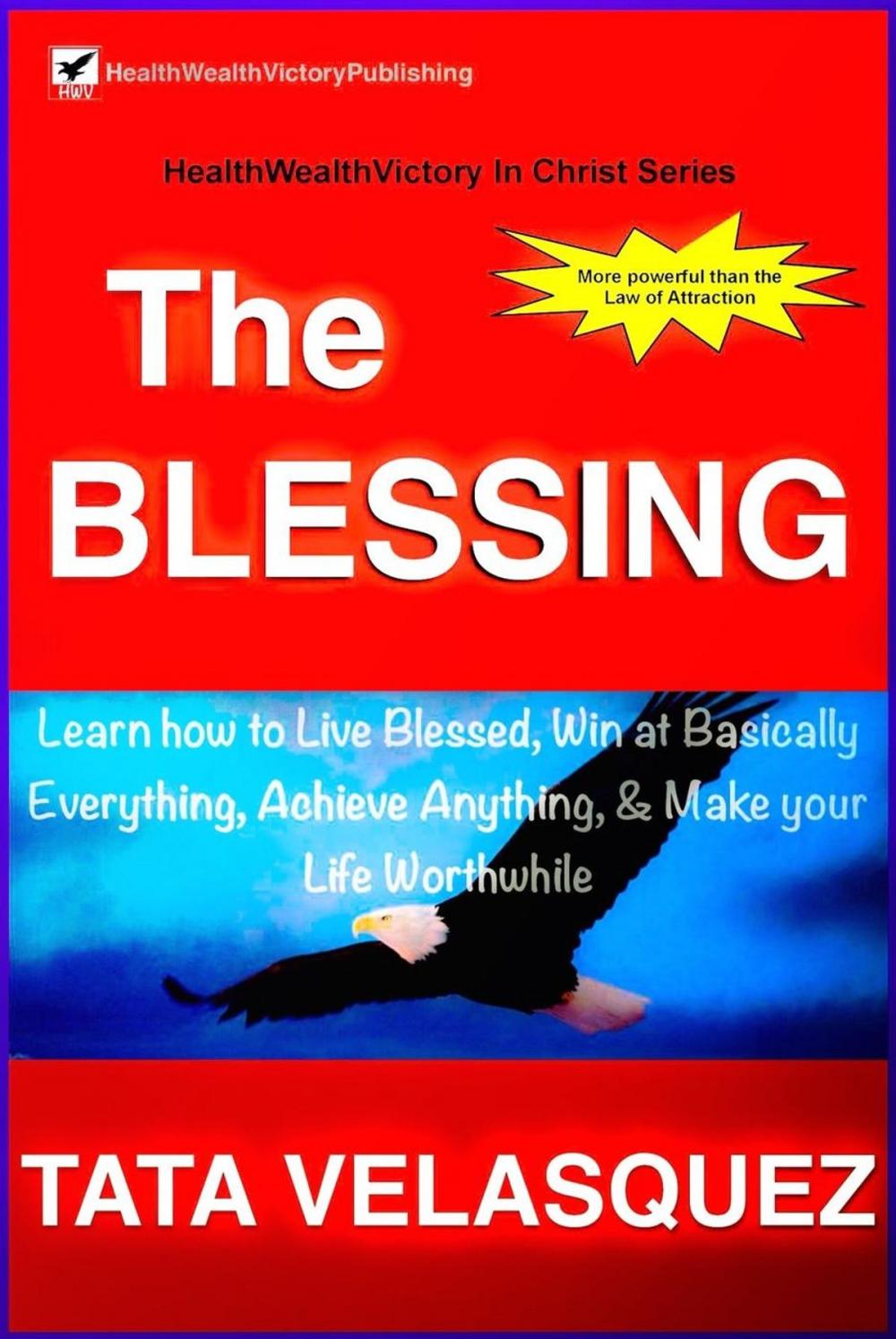 Big bigCover of The Blessing: Learn How to Live Blessed, Win at basically Everything, Achieve Anything, and Make your Life Worthwhile