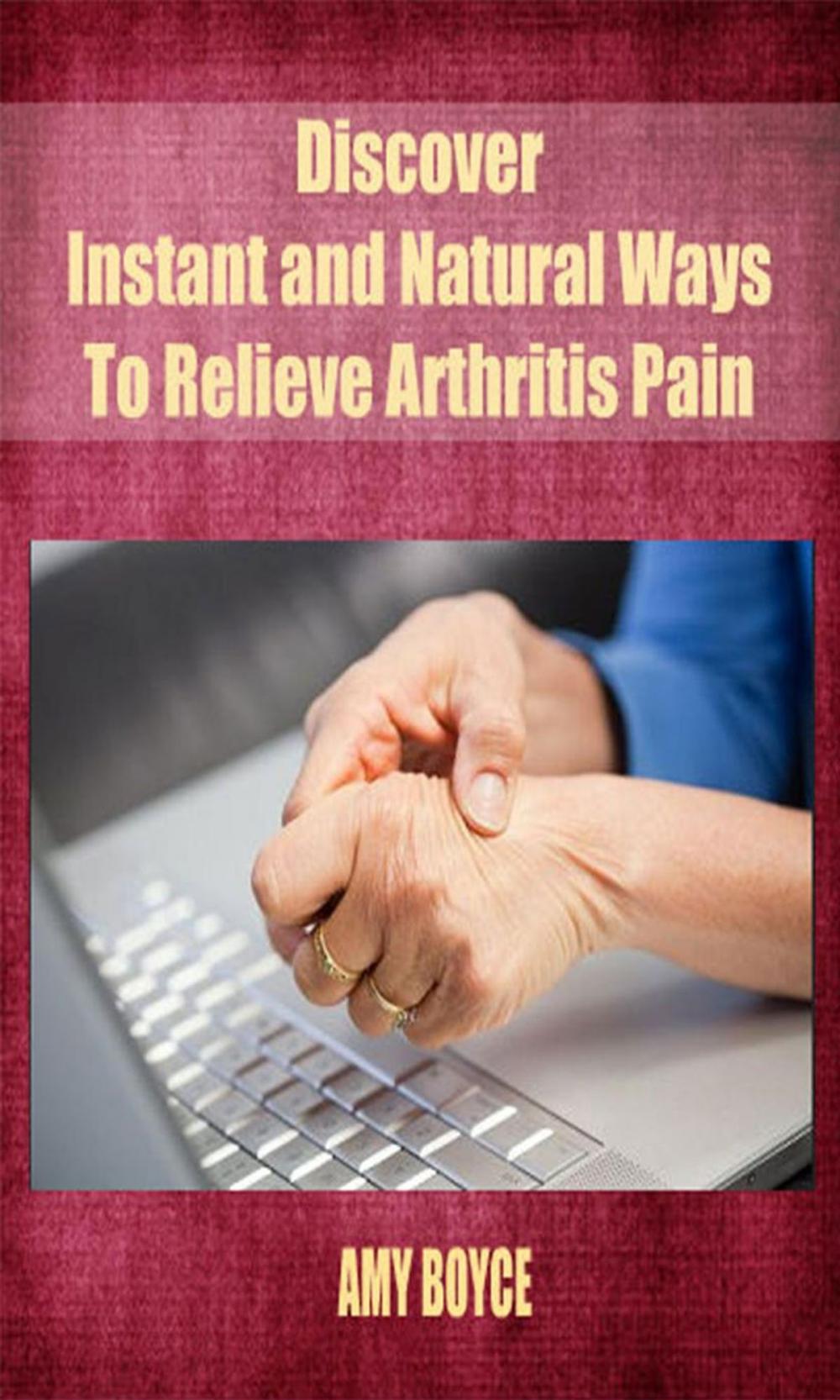 Big bigCover of Discover Instant and Natural Ways To Relieve Arthritis Pain