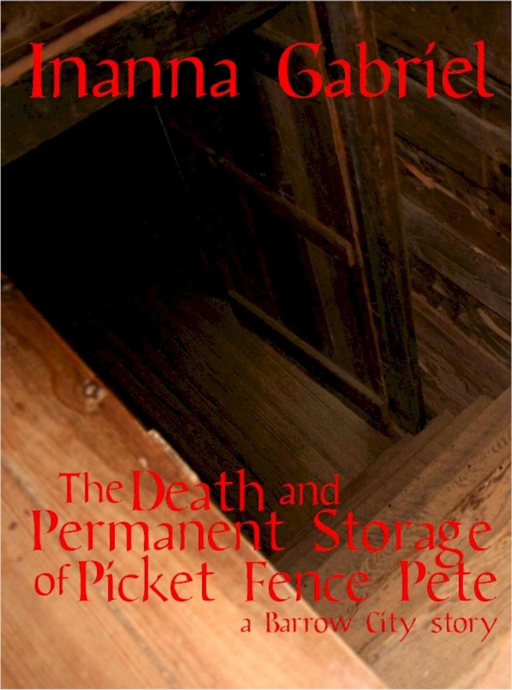 Big bigCover of The Death and Permanent Storage of Picket Fence Pete
