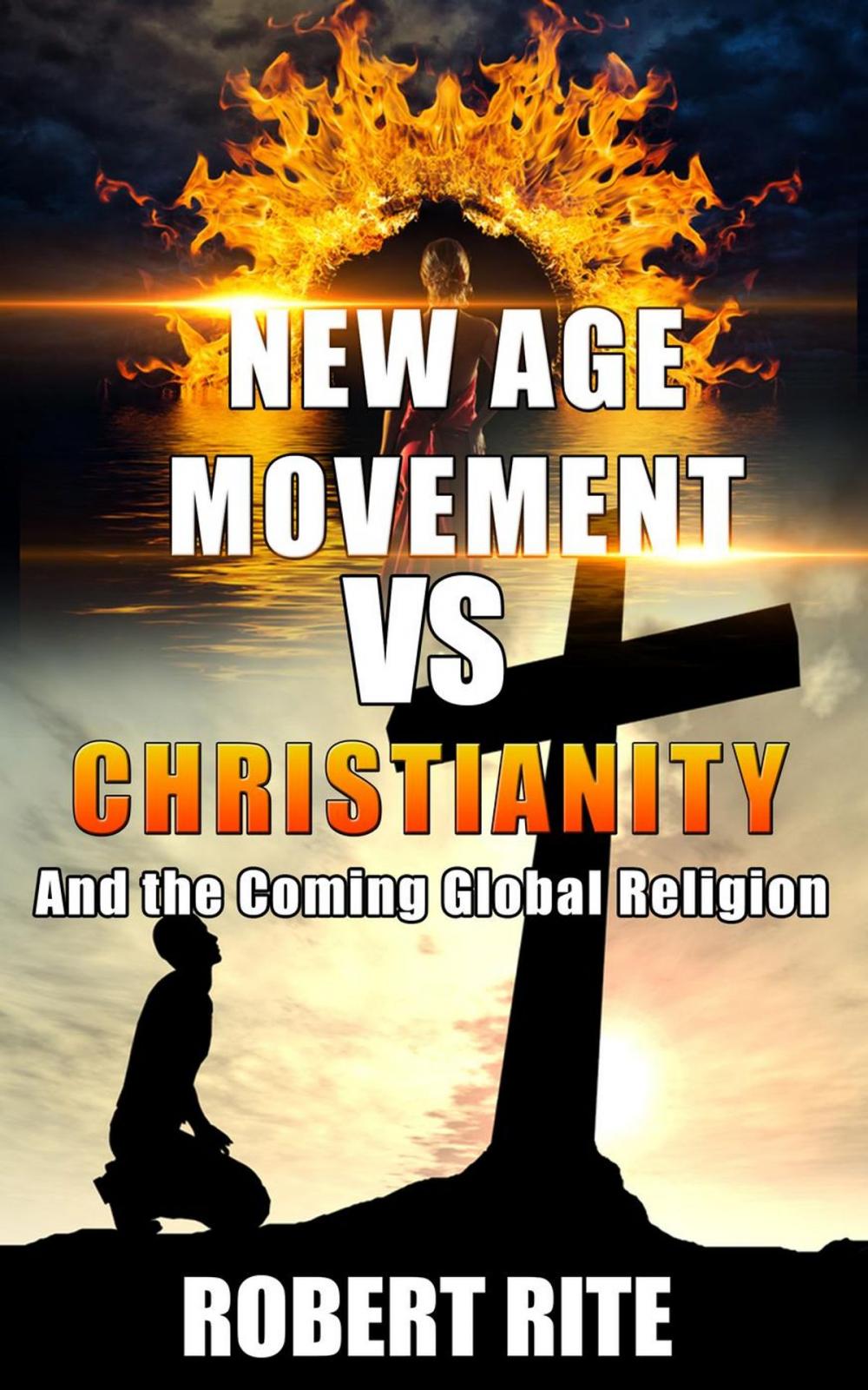 Big bigCover of The New Age Movement vs. Christianity - and The Coming Global Religion