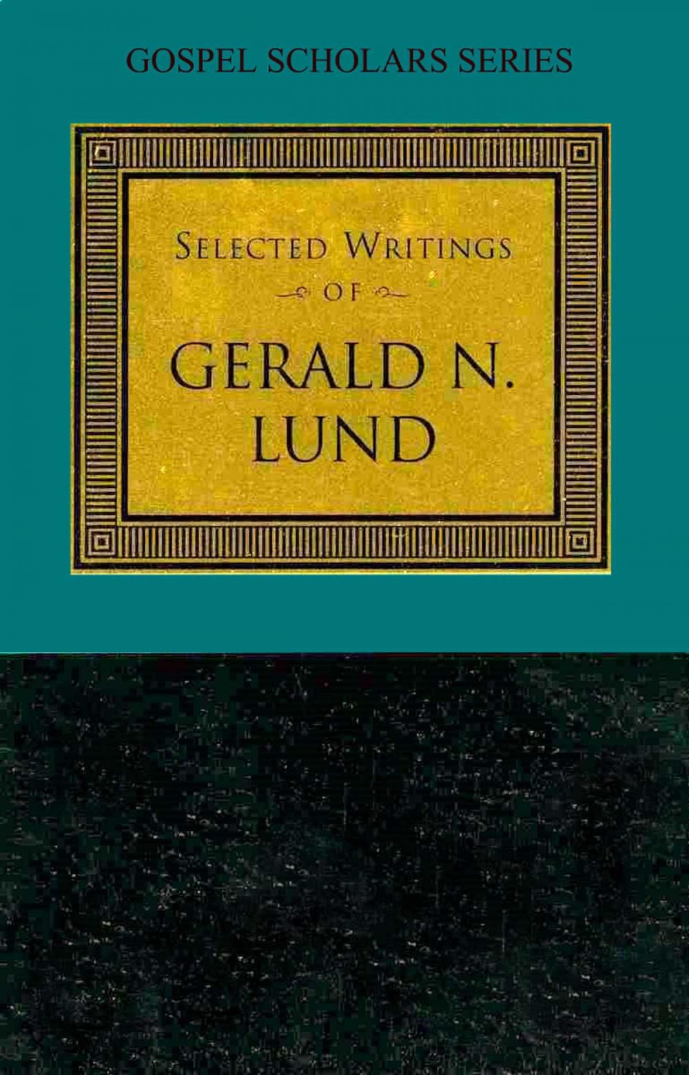Big bigCover of Selected Writings of Gerald N. Lund