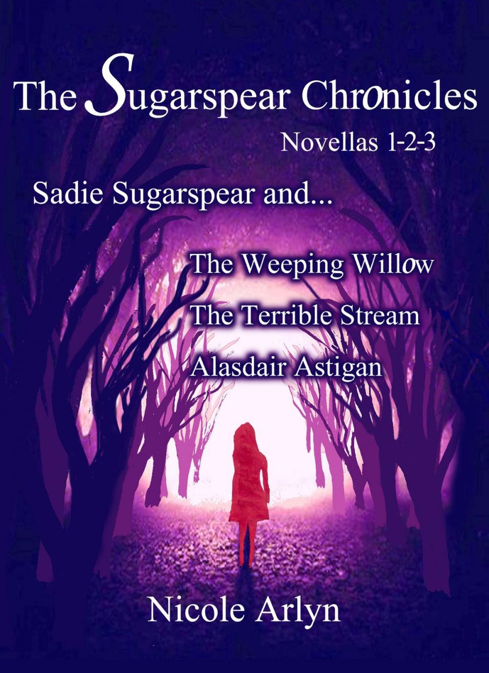 Big bigCover of Sadie Sugarspear and the Weeping Willow, The Terrible Stream, and Alasdair Astigan