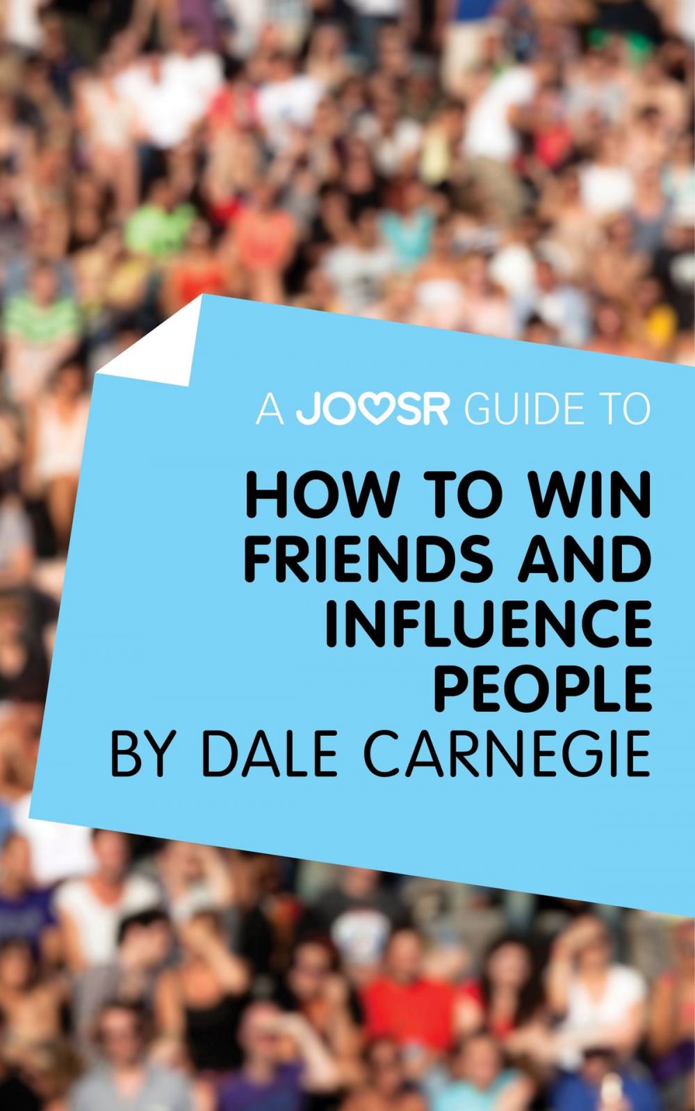 Big bigCover of A Joosr Guide to... How to Win Friends and Influence People by Dale Carnegie