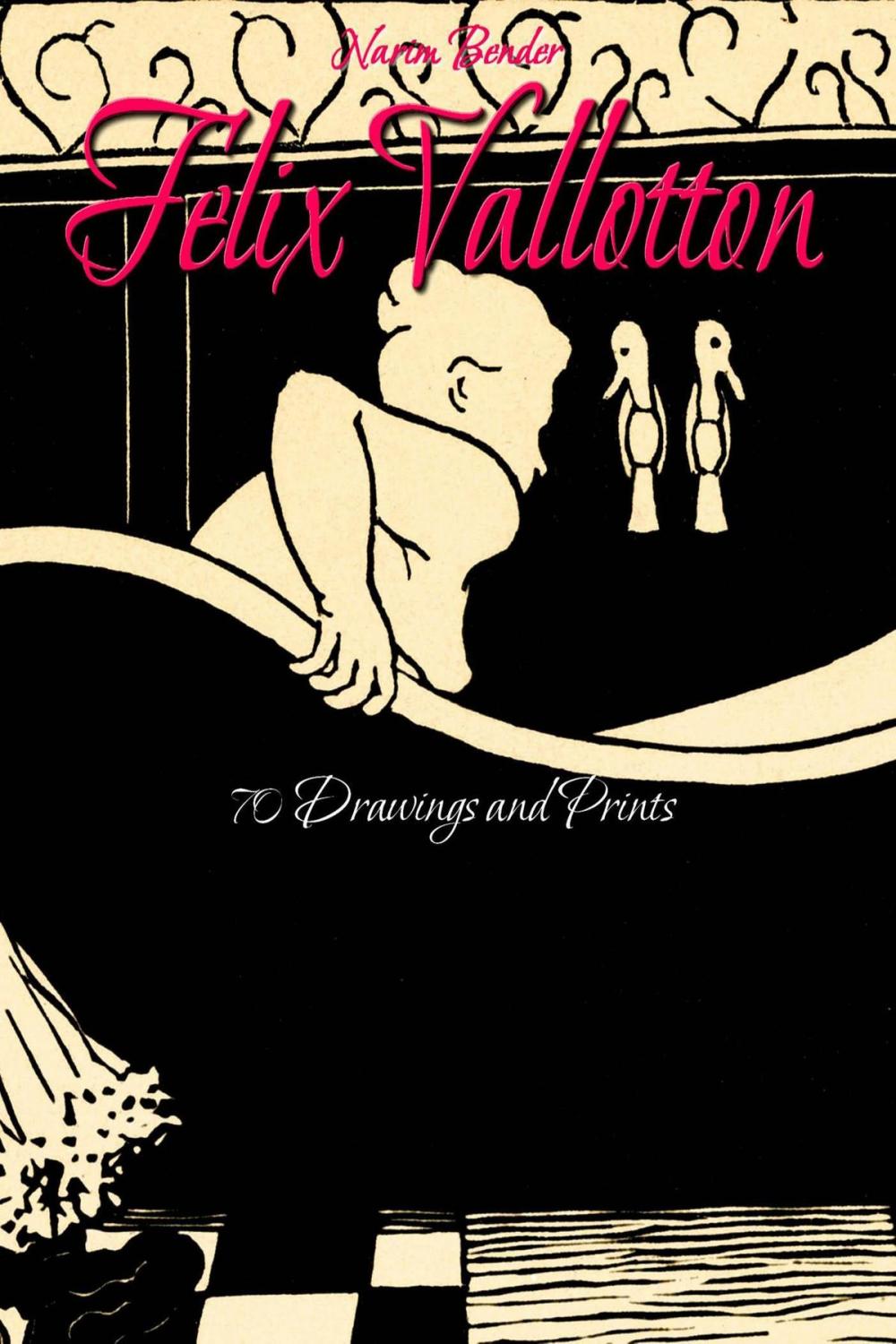 Big bigCover of Felix Vallotton: 70 Drawings and Prints